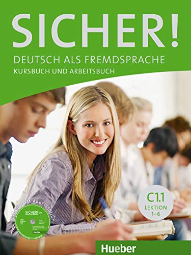 Sicher! C1.1: Deutsch als Fremdsprache / Kurs- und Arbeitsbuch mit CD-ROM zum Arbeitsbuch, Lektion 1–6 von Hueber